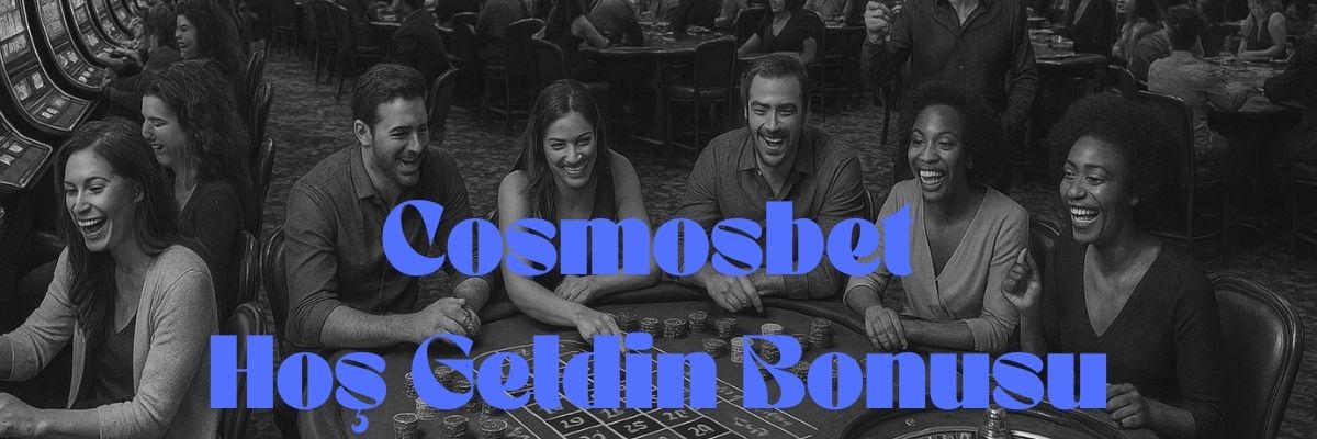 Cosmosbet Hoş Geldin Bonusu